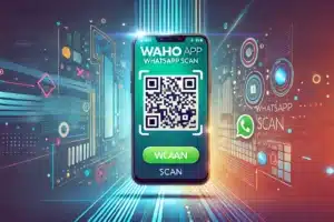 Waho App WhatsApp Scan How It Works and What You Should Know